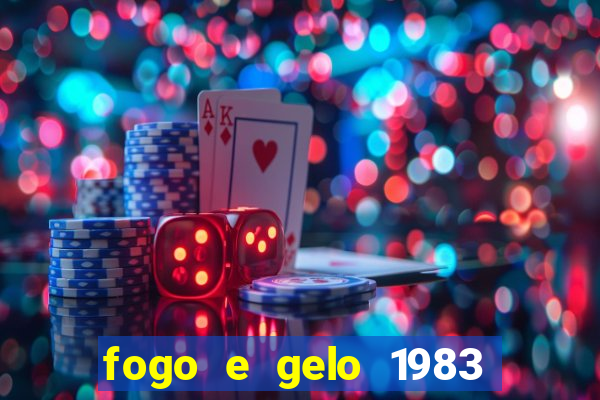 fogo e gelo 1983 dublado download